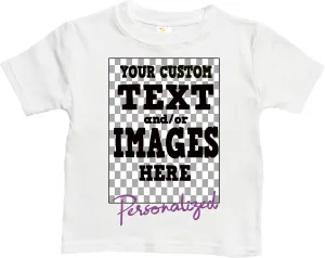Custom Personalized Toddler Tee - Upload Your Custom Image and/or Text